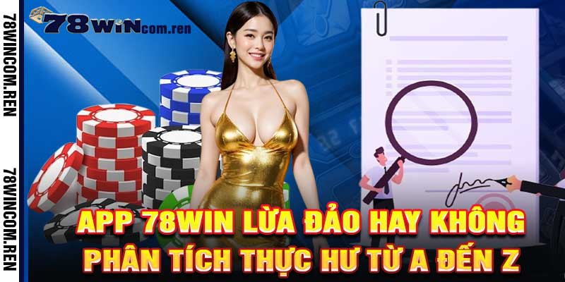 App 78win lừa đảo