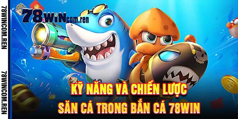 Bắn Cá 78Win
