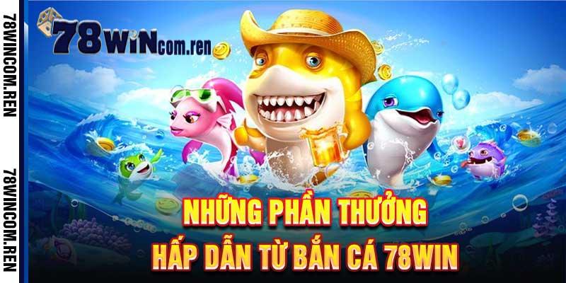 Bắn Cá 78Win